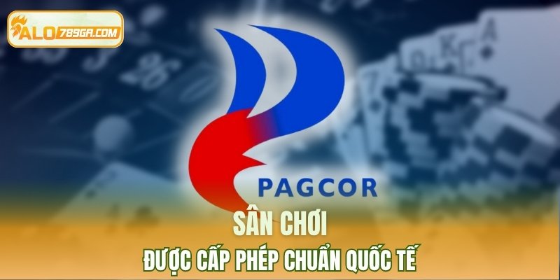 Sân chơi minh bạch, được cấp phép chuẩn quốc tế